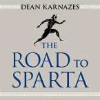 The Road to Sparta: Reliving the Ancient Battle and Epic Run That Inspired the World's Greatest Footrace