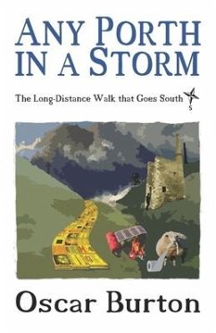 Any Porth in a Storm: The Long-Distance Walk that Goes South - Burton, Oscar