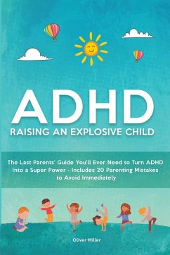 ADHD - Raising an Explosive Child - Miller, Oliver