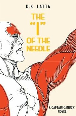 A Captain Canuck Novel - 'i' of the Needle - Latta, Dk