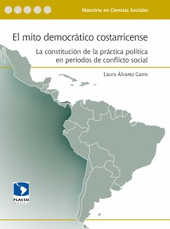 El mito democrático costarricense (eBook, ePUB) - Álvarez Garro, Laura