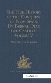 The True History of the Conquest of New Spain. By Bernal Diaz del Castillo, One of its Conquerors (eBook, PDF)