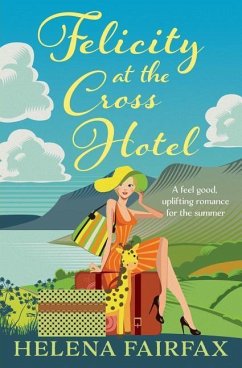 Felicity at the Cross Hotel: A feel good romance - Fairfax, Helena