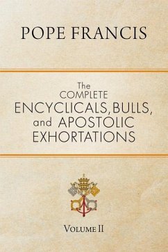 The Complete Encyclicals, Bulls, and Apostolic Exhortations - Pope Francis