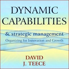 Dynamic Capabilities and Strategic Management Lib/E: Organizing for Innovation and Growth - Teece, David J.