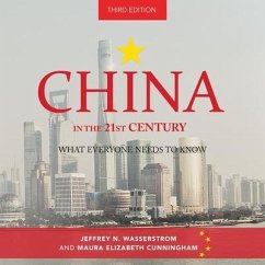 China in the 21st Century: What Everyone Needs to Know, 3rd Edition - Cunningham, Maura Elizabeth; Wasserstrom, Jeffrey N.