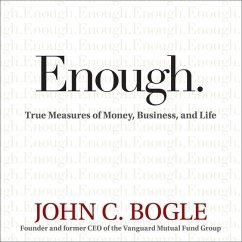 Enough Lib/E: True Measures of Money, Business, and Life - Bogle, John C.