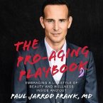 The Pro-Aging Playbook Lib/E: Embracing a Lifestyle of Beauty and Wellness Inside and Out