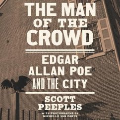 The Man of the Crowd: Edgar Allan Poe and the City - Peeples, Scott