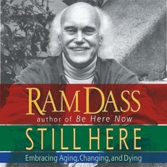 Still Here Lib/E: Embracing Aging, Changing and Dying - Dass, Ram