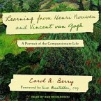 Learning from Henri Nouwen and Vincent Van Gogh Lib/E: A Portrait of the Compassionate Life