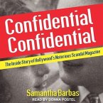 Confidential Confidential Lib/E: The Inside Story of Hollywood's Notorious Scandal Magazine