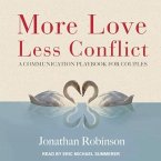 More Love, Less Conflict Lib/E: A Communication Playbook for Couples
