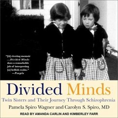Divided Minds: Twin Sisters and Their Journey Through Schizophrenia - Spiro, Carolyn S.; Spiro Wagner, Pamela; Spiro, Carolyn