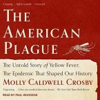 The American Plague Lib/E: The Untold Story of Yellow Fever, the Epidemic That Shaped Our History