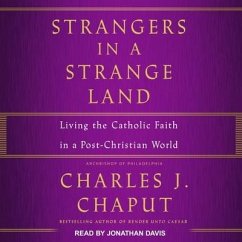 Strangers in a Strange Land: Living the Catholic Faith in a Post-Christian World - Cap