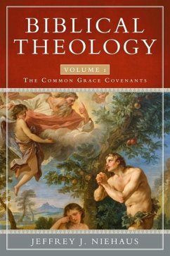 Biblical Theology, Volume 1 - Niehaus, Jeffrey J