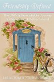 Friendship Defined: The 31-day remarkable journey to becoming a better friend