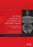 The World of Figurines in the Neolithic and Chalcolithic Aegean
