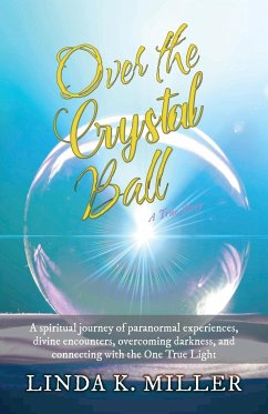 Over the Crystal Ball - Miller, Linda K.