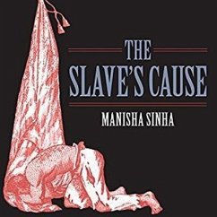 The Slave's Cause Lib/E: A History of Abolition - Sinha, Manisha
