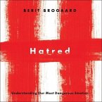 Hatred Lib/E: Understanding Our Most Dangerous Emotion