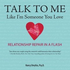 Talk to Me Like I'm Someone You Love, Revised Edition: Relationship Repair in a Flash - Dreyfus, Nancy