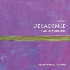 Decadence: A Very Short Introduction - Weir, David