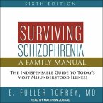 Surviving Schizophrenia, 6th Edition Lib/E: A Family Manual