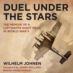Duel Under the Stars: The Memoir of a Luftwaffe Night Pilot in World War II - Johnen, Wilhelm