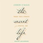 The Secret Life Lib/E: Three True Stories of the Digital Age
