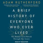 A Brief History of Everyone Who Ever Lived: The Human Story Retold Through Our Genes