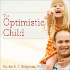 The Optimistic Child Lib/E: A Proven Program to Safeguard Children Against Depression and Build Lifelong Resilience