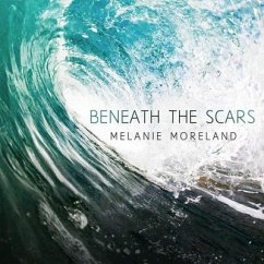 Beneath the Scars Lib/E - Moreland, Melanie