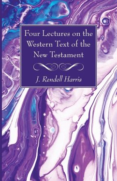 Four Lectures on the Western Text of the New Testament - Harris, J. Rendel