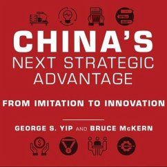 China's Next Strategic Advantage: From Imitation to Innovation - Yip, George S.; McKern, Bruce