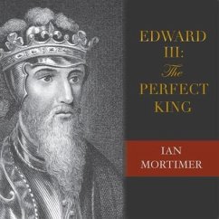 Edward III: The Perfect King - Mortimer, Ian