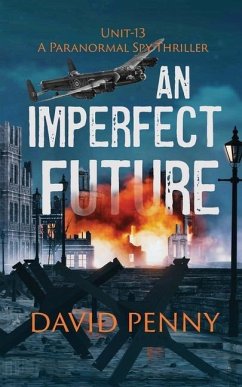 An Imperfect Future: A WWII Paranormal Spy Thriller - Penny, David