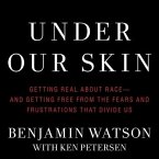 Under Our Skin: Getting Real about Race--And Getting Free from the Fears and Frustrations That Divide Us