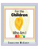 For the Children: Who Am I ABC's (eBook, ePUB)
