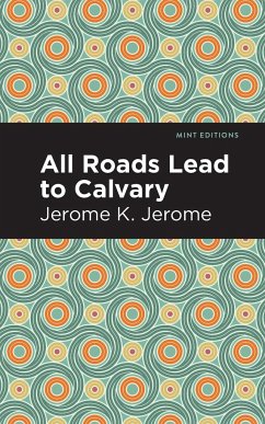 All Roads Lead to Calvary - Jerome, Jerome K.