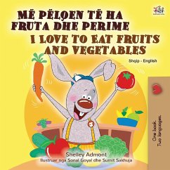 I Love to Eat Fruits and Vegetables (Albanian English Bilingual Book for Kids) - Admont, Shelley; Books, Kidkiddos