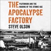 The Apocalypse Factory: Plutonium and the Making of the Atomic Age