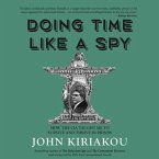 Doing Time Like a Spy Lib/E: How the CIA Taught Me to Survive and Thrive in Prison