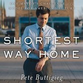 Shortest Way Home Lib/E: One Mayor's Challenge and a Model for America's Future