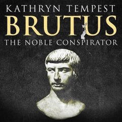 Brutus: The Noble Conspirator - Tempest, Kathryn