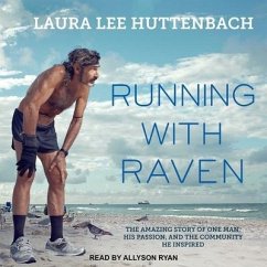 Running with Raven: The Amazing Story of One Man, His Passion, and the Community He Inspired - Huttenbach, Laura Lee