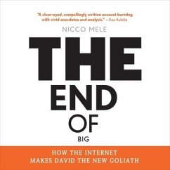 The End of Big: How the Internet Makes David the New Goliath - Mele, Nicco
