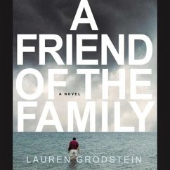 A Friend of the Family Lib/E - Grodstein, Lauren