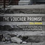 The Voucher Promise: Section 8 and the Fate of an American Neighborhood